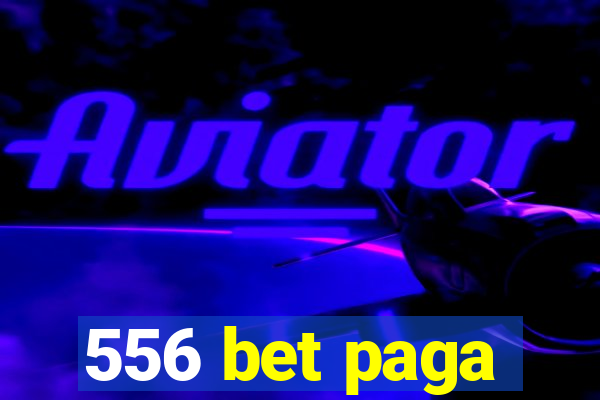 556 bet paga